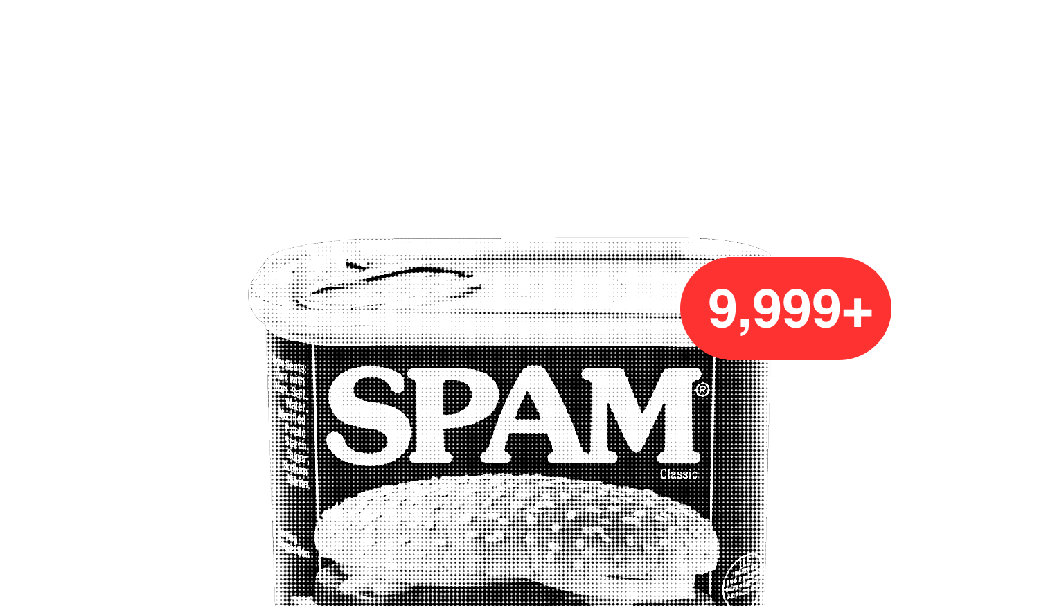 Spam 9,999+ messages