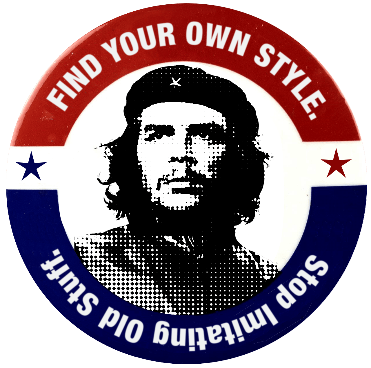 Che Guevarra Saying: Stop Imitating. Find Your Own Style.