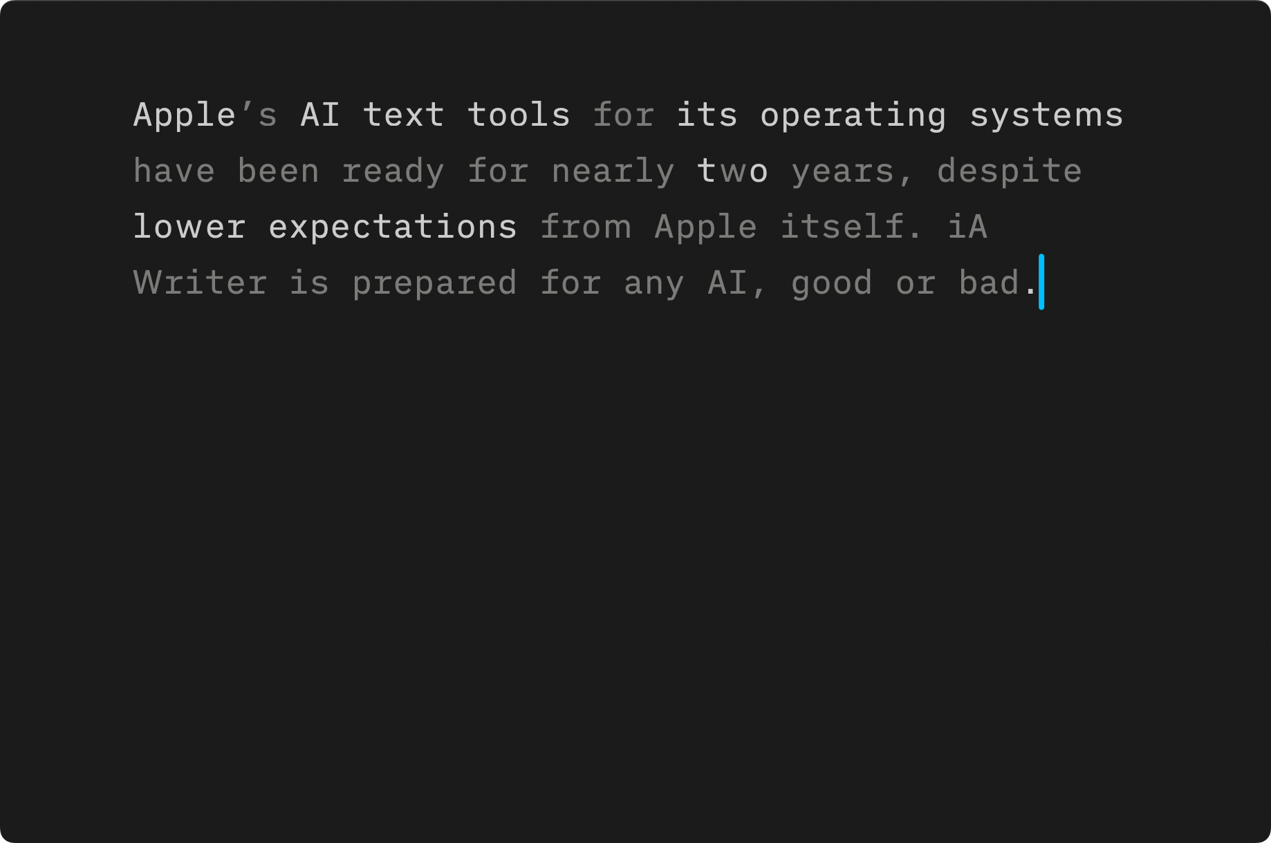 Screenshot of iA Writer’s Editor with text changed by Writing Tools, showing dimmed modifications highlighted by Authorship, changing the original meaning.
